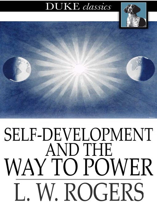 Title details for Self-Development and the Way to Power by L. W. Rogers - Wait list